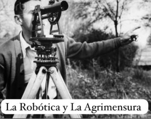 Lee más sobre el artículo La Revolución Robótica en la Agrimensura: Un Nuevo Horizonte